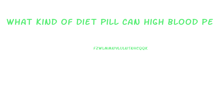 What Kind Of Diet Pill Can High Blood Person Take