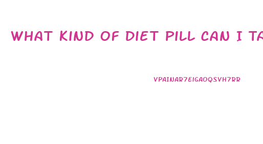 What Kind Of Diet Pill Can I Take I Have Iron Diffiency