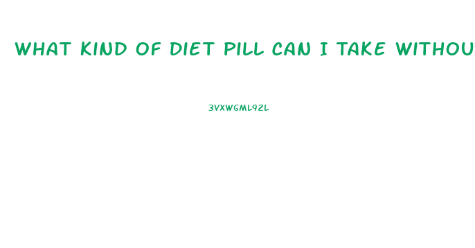 What Kind Of Diet Pill Can I Take Without A Thyroid