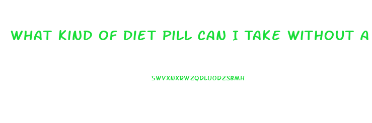 What Kind Of Diet Pill Can I Take Without A Thyroid