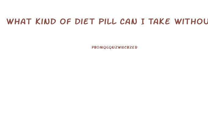 What Kind Of Diet Pill Can I Take Without A Thyroid