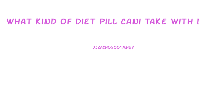 What Kind Of Diet Pill Cani Take With Diabetic