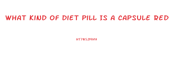 What Kind Of Diet Pill Is A Capsule Red And White