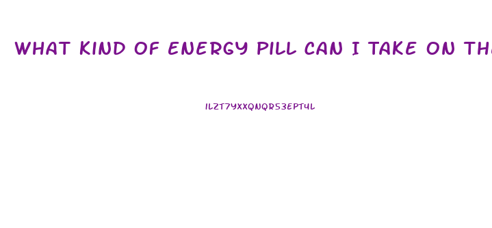 What Kind Of Energy Pill Can I Take On The Ketogenic Diet