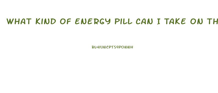 What Kind Of Energy Pill Can I Take On The Ketogenic Diet