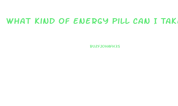 What Kind Of Energy Pill Can I Take On The Ketogenic Diet