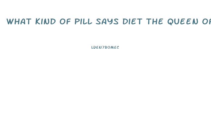 What Kind Of Pill Says Diet The Queen Of England Has In What Time In The Morning