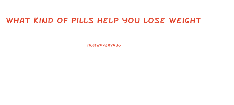 What Kind Of Pills Help You Lose Weight