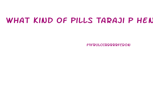 What Kind Of Pills Taraji P Henson Use To Lose Weight