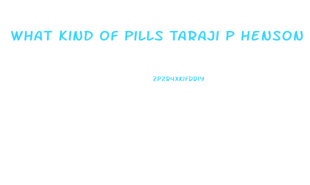 What Kind Of Pills Taraji P Henson Use To Lose Weight