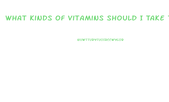 What Kinds Of Vitamins Should I Take To Lose Weight