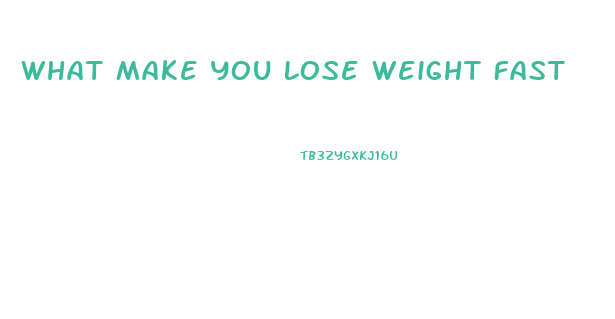 What Make You Lose Weight Fast