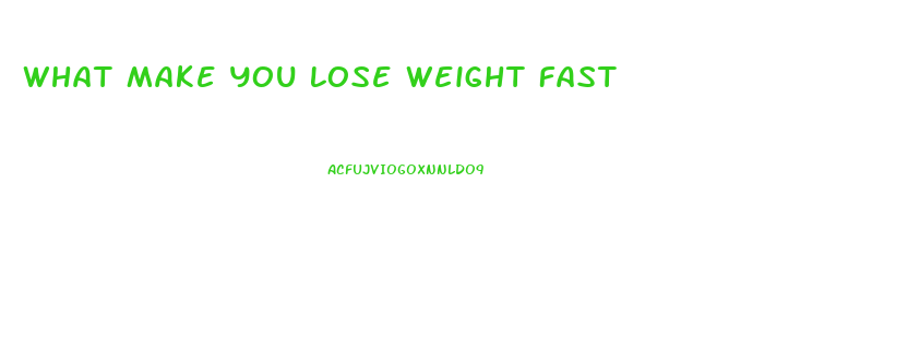 What Make You Lose Weight Fast