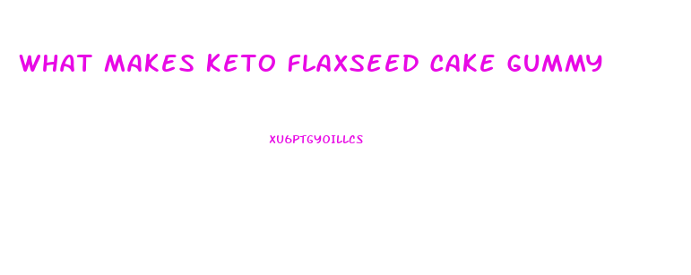 What Makes Keto Flaxseed Cake Gummy