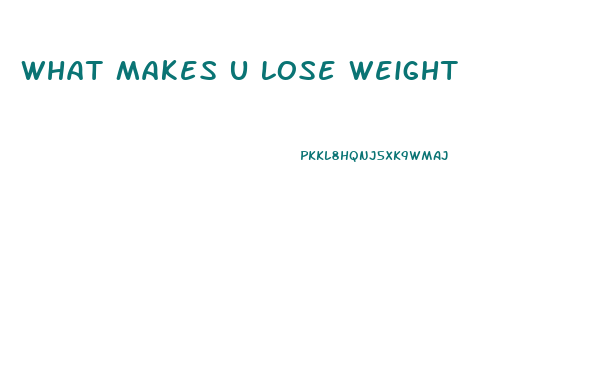 What Makes U Lose Weight