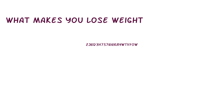 What Makes You Lose Weight