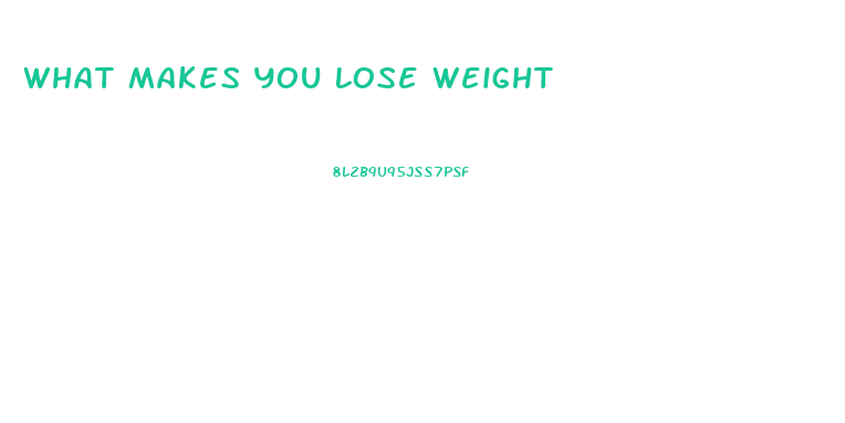 What Makes You Lose Weight