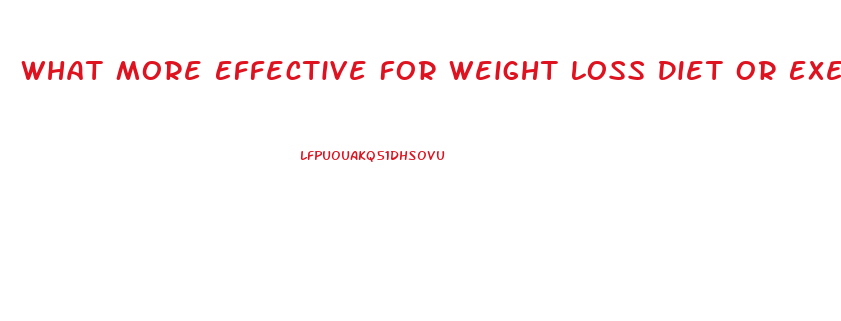 What More Effective For Weight Loss Diet Or Exercise