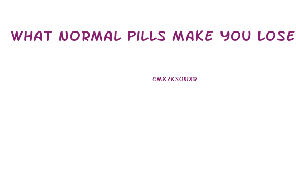 What Normal Pills Make You Lose Weight