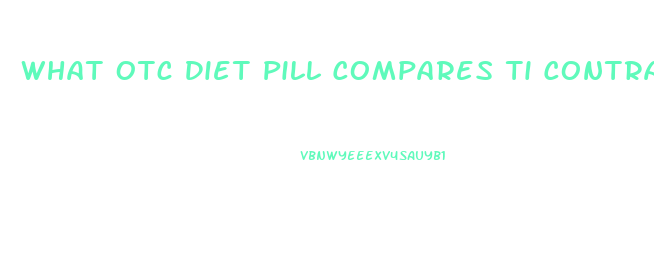 What Otc Diet Pill Compares Ti Contrave