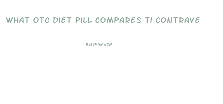 What Otc Diet Pill Compares Ti Contrave