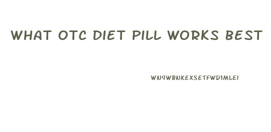 What Otc Diet Pill Works Best