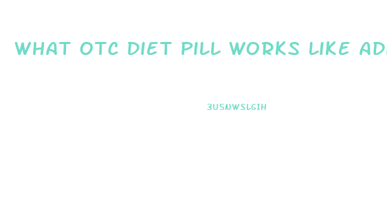 What Otc Diet Pill Works Like Adipex