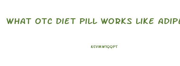 What Otc Diet Pill Works Like Adipex