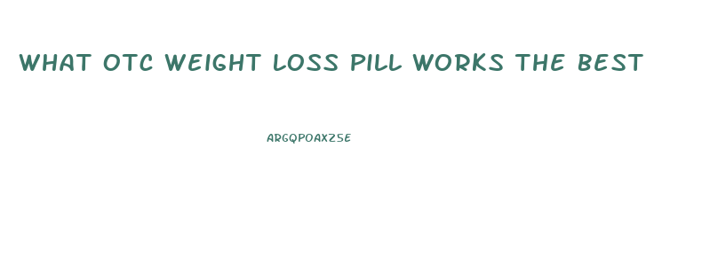 What Otc Weight Loss Pill Works The Best