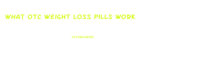 What Otc Weight Loss Pills Work