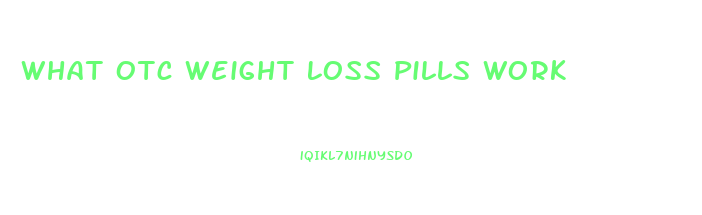 What Otc Weight Loss Pills Work