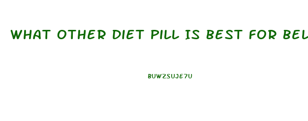 What Other Diet Pill Is Best For Belly Fat