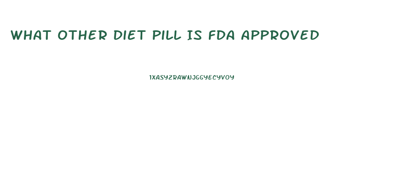 What Other Diet Pill Is Fda Approved