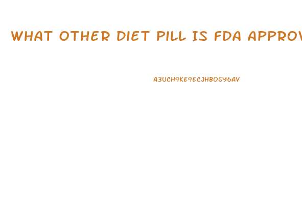 What Other Diet Pill Is Fda Approved