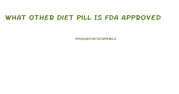 What Other Diet Pill Is Fda Approved