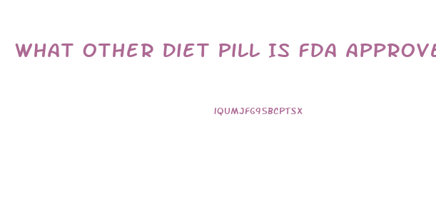 What Other Diet Pill Is Fda Approved