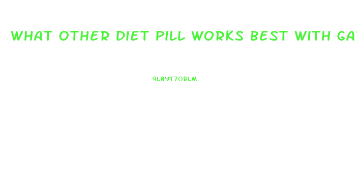 What Other Diet Pill Works Best With Garcinia Cambogia