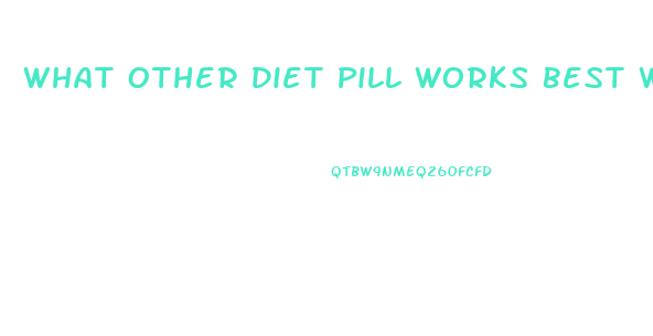 What Other Diet Pill Works Best With Garcinia Cambogia