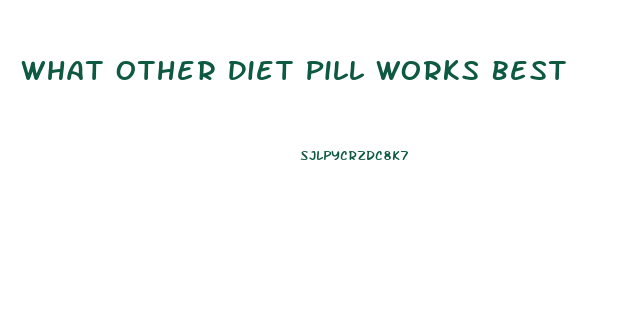 What Other Diet Pill Works Best