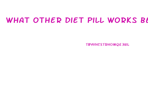 What Other Diet Pill Works Best