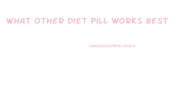 What Other Diet Pill Works Best