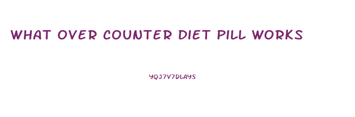 What Over Counter Diet Pill Works