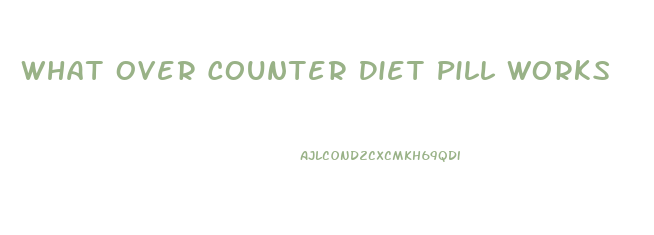 What Over Counter Diet Pill Works