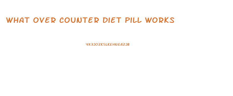 What Over Counter Diet Pill Works