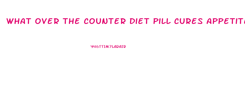 What Over The Counter Diet Pill Cures Appetite