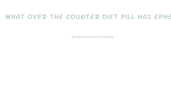 What Over The Counter Diet Pill Has Ephedra In It