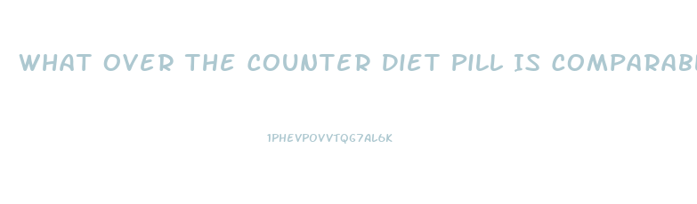 What Over The Counter Diet Pill Is Comparable To Phentermine