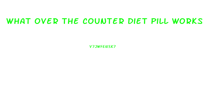 What Over The Counter Diet Pill Works Best