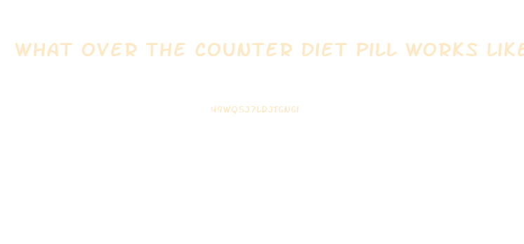 What Over The Counter Diet Pill Works Like Phentermine