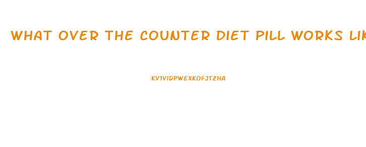 What Over The Counter Diet Pill Works Like Phentermine